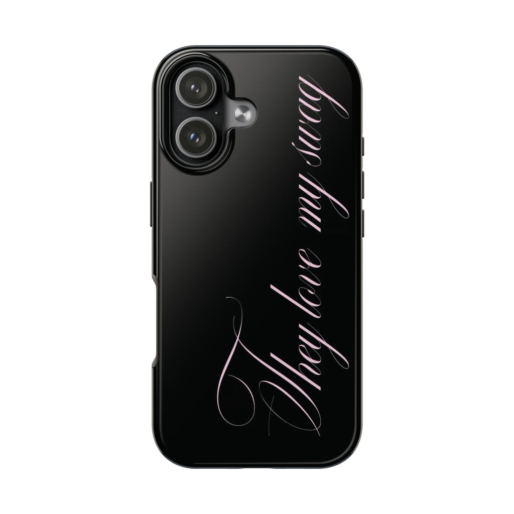 they love my swag phone case