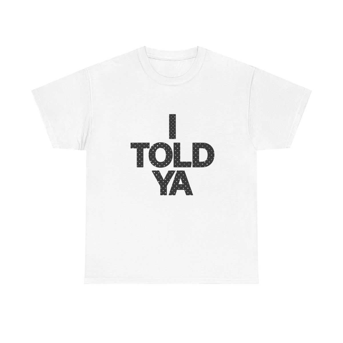 i told ya 2 oversized t-shirt