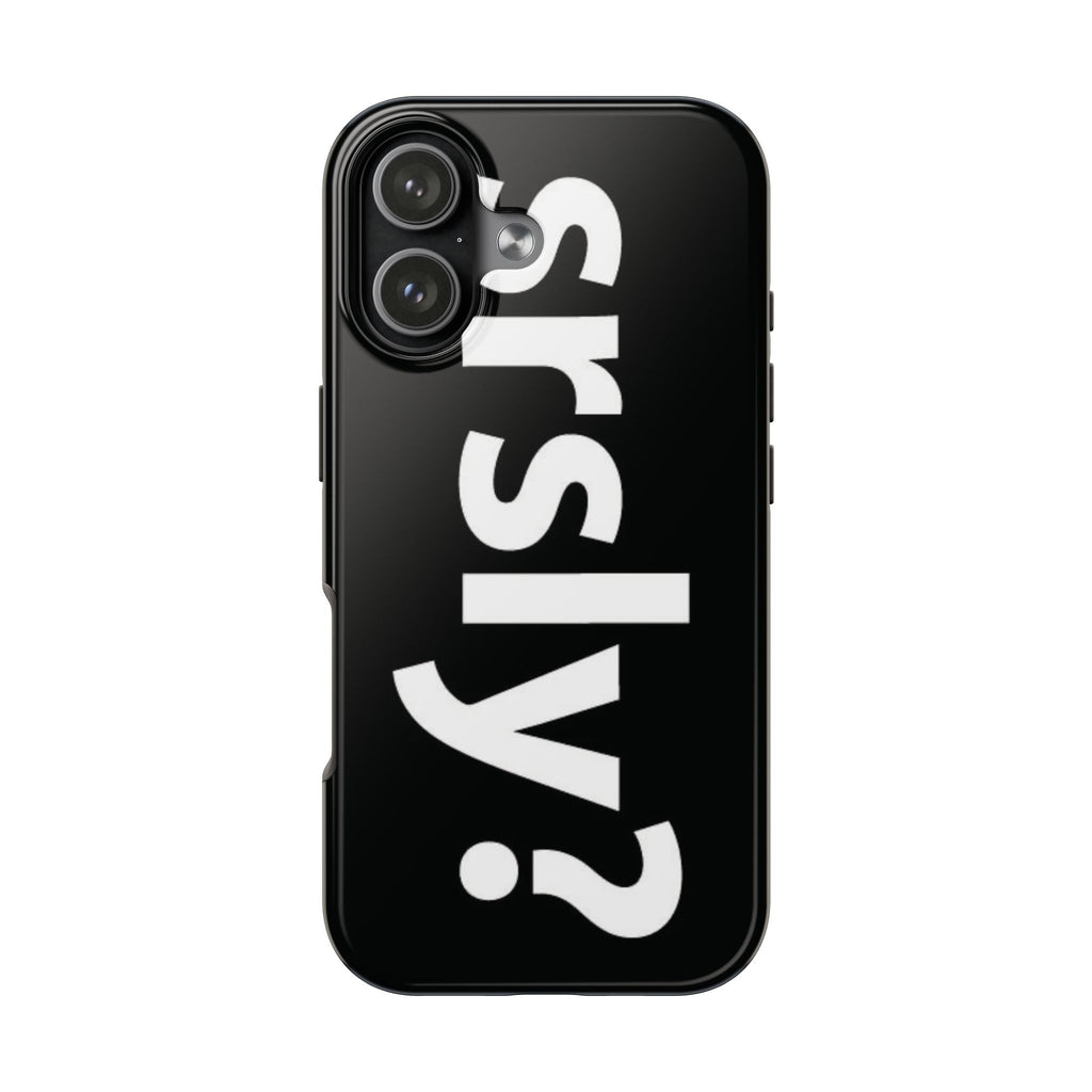 srsly? phone case