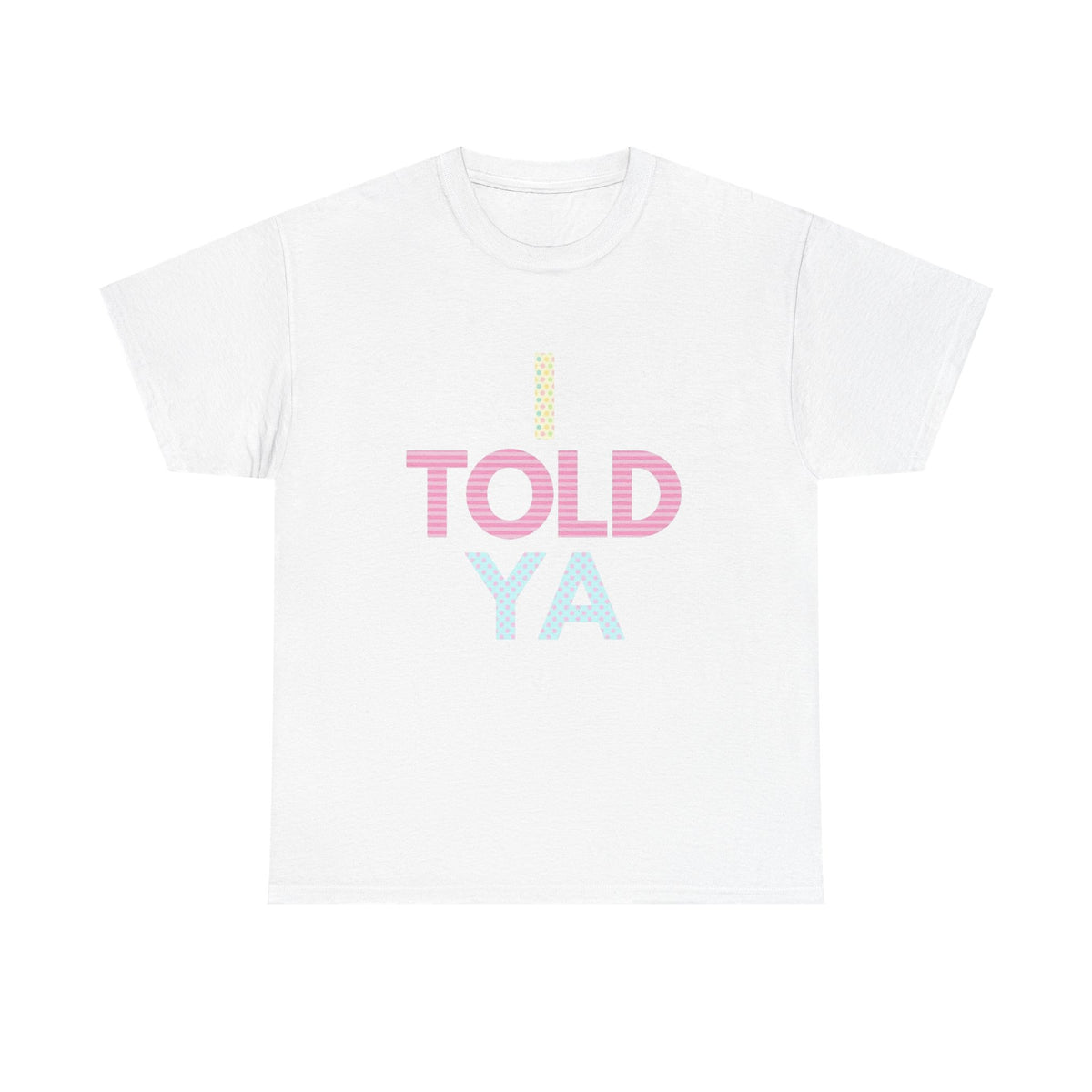 i told ya 4 oversized t-shirt