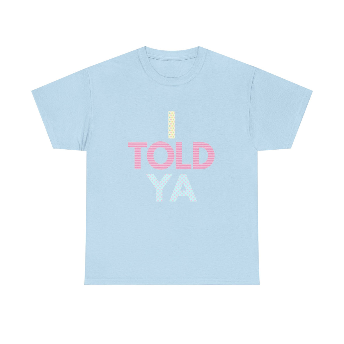 i told ya 4 oversized t-shirt