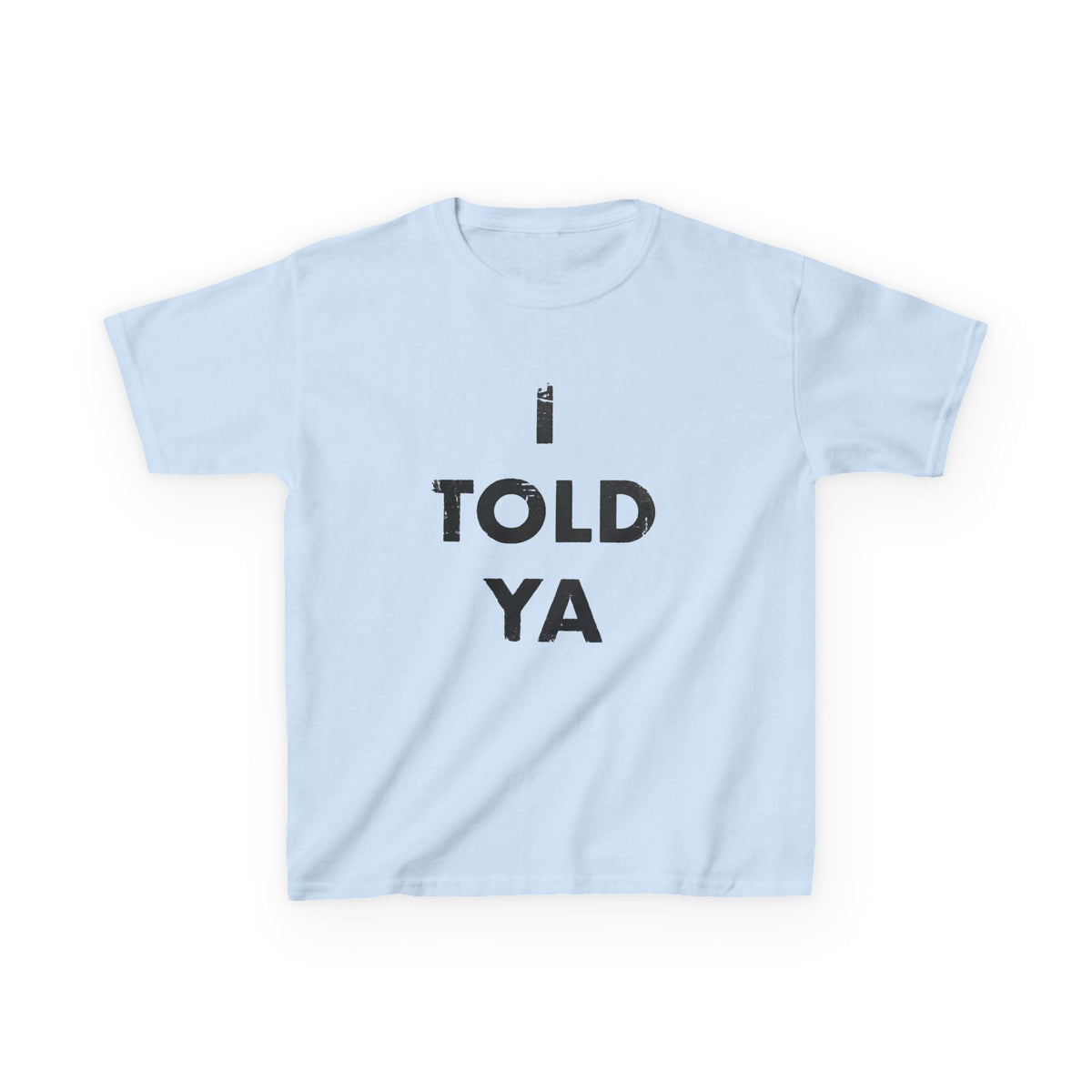 i told ya 4 baby tee