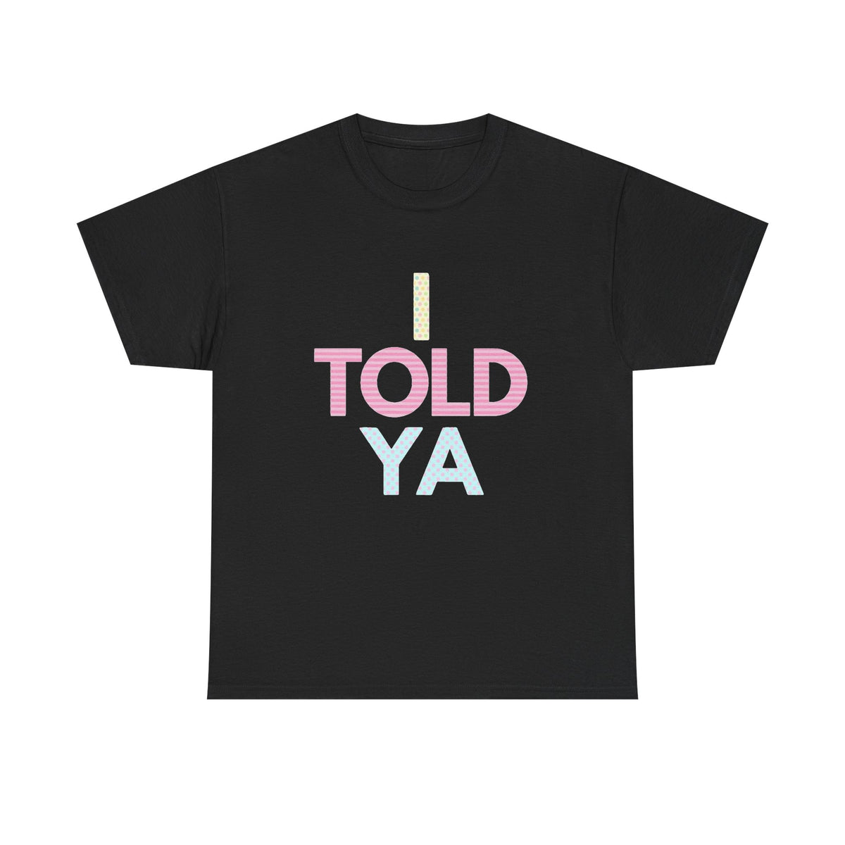 i told ya 4 oversized t-shirt